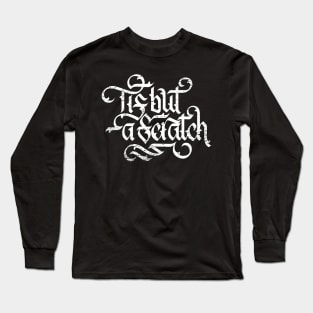 Tis But a Scratch Long Sleeve T-Shirt